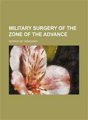 Military surgery of the zone of the advance,1150361867,9781150361869