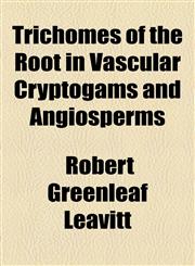 Trichomes of the Root in Vascular Cryptogams and Angiosperms,1154467023,9781154467024