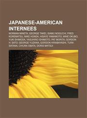 Japanese-American internees Norman Mineta, George Takei, Isamu Noguchi, Fred Korematsu, Mike Honda, Hisaye Yamamoto, Miné Okubo, Yuki Shimoda,123327872X,9781233278725