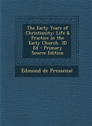 Early Years of Christianity Life & Practice in the Early Church. 3D Ed,1289432759,9781289432751