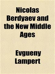 Nicolas Berdyaev and the New Middle Ages,1152678779,9781152678774