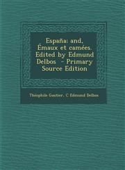 Espana; And, Emaux Et Camees. Edited by Edmund Delbos - Primary Source Edition,1295515644,9781295515646
