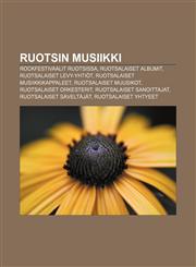 Ruotsin musiikki Rockfestivaalit Ruotsissa, Ruotsalaiset albumit, Ruotsalaiset levy-yhtiöt, Ruotsalaiset musiikkikappaleet,1231985801,9781231985809