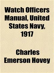 Watch Officers Manual, United States Navy, 1917,1151835137,9781151835130