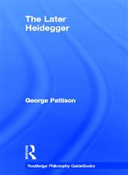 Routledge Philosophy Guidebook to the Later Heidegger (Routledge Philosophyguidebooks),0415201969,9780415201964