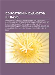 Education in Evanston, Illinois Northwestern University, Schools in Evanston, Illinois, History of Northwestern University,1233273752,9781233273751