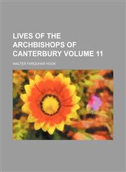 Lives of the archbishops of Canterbury Volume 11,115326434X,9781153264341