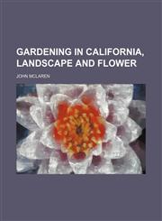Gardening in California, landscape and flower,115225636X,9781152256361