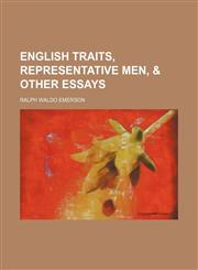 English Traits, Representative Men, & Other Essays,1151255483,9781151255488