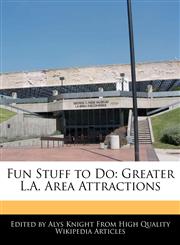 Fun Stuff to Do Greater L.A. Area Attractions,1241713200,9781241713201