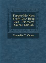 Forget-Me-Nots from Dew Drop Dale - Primary Source Edition,1294130528,9781294130529