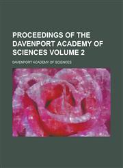 Proceedings of the Davenport Academy of Sciences Volume 2,1234106671,9781234106676