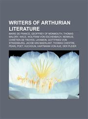 Writers of Arthurian literature Marie de France, Geoffrey of Monmouth, Thomas Malory, Wace, Wolfram von Eschenbach, Nennius,1233133195,9781233133192