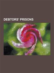 Debtors' Prisons Coldbath Fields Prison, Compter, Debtors' Prison, Debtors' Prison (Accomac, Virginia), Debtors' Prison (Tappahannock,,1230478337,9781230478333