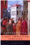 Constructing Early Christian Families Family as Social Reality and Metaphor,0415146399,9780415146395