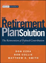 The Retirement Plan Solution The Reinvention of Defined Contribution,047039885X,9780470398852