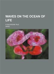 Waves on the ocean of life; a Dalriadian tale,1458949710,9781458949714