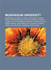 Muskingum University Muskingum University alumni, John Glenn, Richard Pipes, Agnes Moorehead, William Lawrence, James M. Tunnell,1233065785,9781233065783