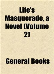 Life's Masquerade, a Novel (Volume 2),1153004321,9781153004329
