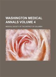 Washington medical annals Volume 4,1154201708,9781154201703