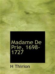 Madame De Prie, 1698-1727,1115315935,9781115315937