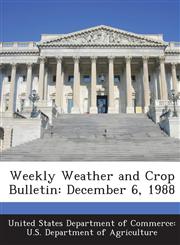 Weekly Weather and Crop Bulletin December 6, 1988,1288644604,9781288644605