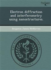 Electron diffraction and interferometry using nanostructures.,1243612584,9781243612588
