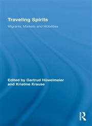 Traveling Spirits Migrants, Markets and Mobilities,0415998786,9780415998789