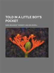 Told in a Little Boy's Pocket,1154533859,9781154533859