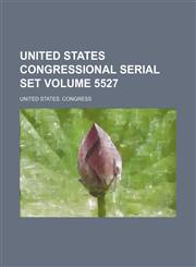 United States congressional serial set Volume 5527,1154355527,9781154355529