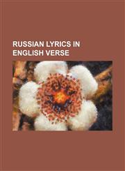 Russian lyrics in English verse,1154170853,9781154170856