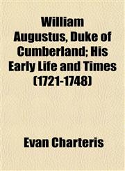 William Augustus, Duke of Cumberland; His Early Life and Times (1721-1748),1152118471,9781152118478