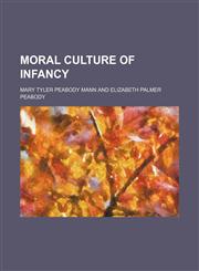 Moral culture of infancy,1150686006,9781150686009
