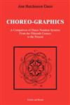 Choreographics A Comparison of Dance Notation Systems from the Fifteenth Century to the Present,9057000032,9789057000034