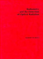 Radiometry and the Detection of Optical Radiation,047186188X,9780471861881