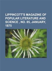 Lippincott's Magazine of Popular Literature and Science, No. 85, January, 1875,1153742543,9781153742542