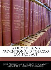 FAMILY SMOKING PREVENTION AND TOBACCO CONTROL ACT,1240619146,9781240619146