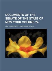Documents of the Senate of the State of New York Volume 24,1459066839,9781459066830