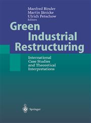 Green Industrial Restructuring International Case Studies and Theoretical Interpretations,3540674675,9783540674672