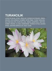 Turancılık Hüseyin Nihal Atsız, Irkçılık-Turancılık davası, İsmail Enver, Ziya Gökalp, Ahmed Vefik Paşa, Yusuf Akçura, Sultan Galiyev,1232936049,9781232936046