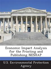 Economic Impact Analysis for the Printing and Publishing NESHAP,1288609558,9781288609550
