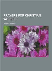 Prayers for Christian Worship,1230289836,9781230289830