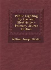 Public Lighting by Gas and Electricity - Primary Source Edition,1295267128,9781295267125