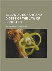 Bell's Dictionary and Digest of the Law of Scotland,1236764501,9781236764508