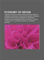 Economy of Devon Companies based in Devon, Mining in Devon, Mining in Cornwall and Devon, Flybe, Haytor Granite Tramway,1233067974,9781233067978