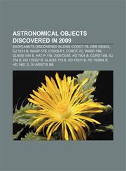 Astronomical objects discovered in 2009 Exoplanets discovered in 2009, COROT-7b, GRB 090423, GJ 1214 b, WASP-17b, C|2009 R1, COROT-7c,1157182186,9781157182184