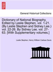 Dictionary of National Biography. Edited by Leslie Stephen. vol. 1-21. (By Leslie Stephen and Sidney Lee.) vol. 22-26. By Sidney Lee. vol. 27-63. [With Supplementary volumes.],1241476721,9781241476724