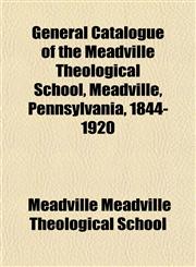 General Catalogue of the Meadville Theological School, Meadville, Pennsylvania, 1844-1920,1152920790,9781152920798