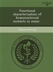 Functional characterization of brassinosteroid mutants in maize .,1249876427,9781249876427