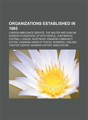Organizations established in 1965 London Ambulance Service, The Walter and Duncan Gordon Foundation, Up with People,1156556554,9781156556559